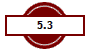  5.3 